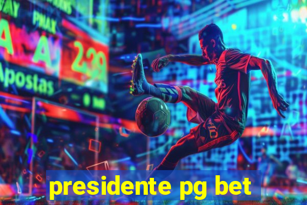 presidente pg bet